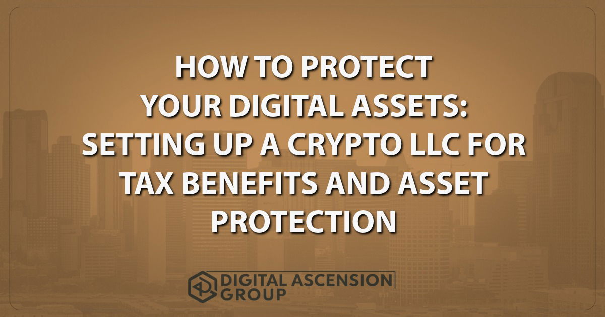 How to Protect Your Digital Assets: Setting Up a Crypto LLC for Tax Benefits and Asset Protection